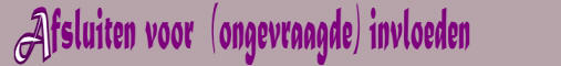 afsluiten bij ongevraagde invloeden